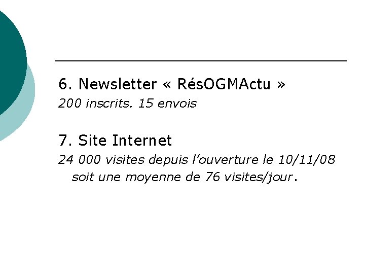  6. Newsletter « Rés. OGMActu » 200 inscrits. 15 envois 7. Site Internet