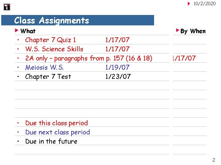 10/2/2020 Class Assignments What • • • Chapter 7 Quiz 1 1/17/07 W. S.