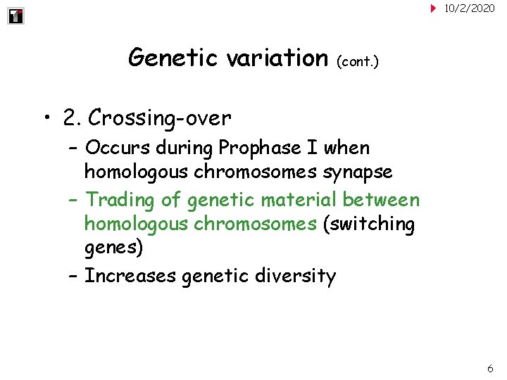 10/2/2020 Genetic variation (cont. ) • 2. Crossing-over – Occurs during Prophase I when