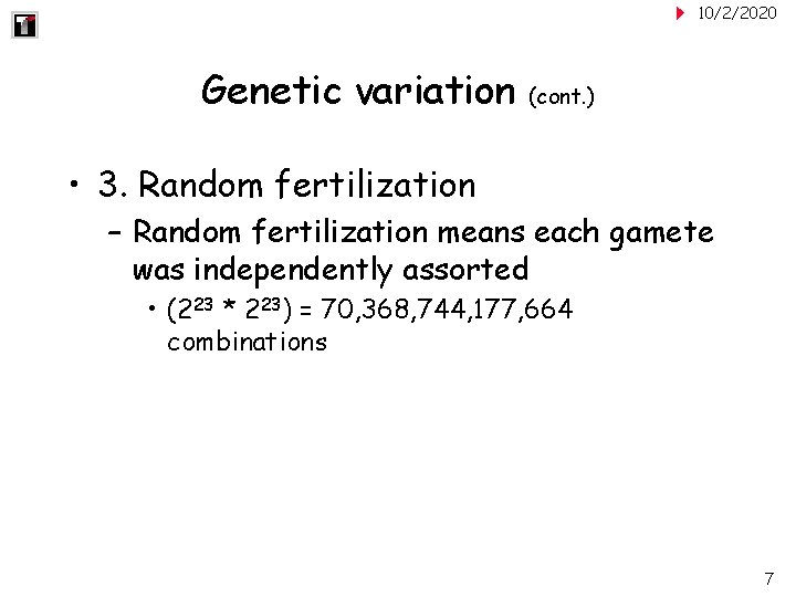 10/2/2020 Genetic variation (cont. ) • 3. Random fertilization – Random fertilization means each