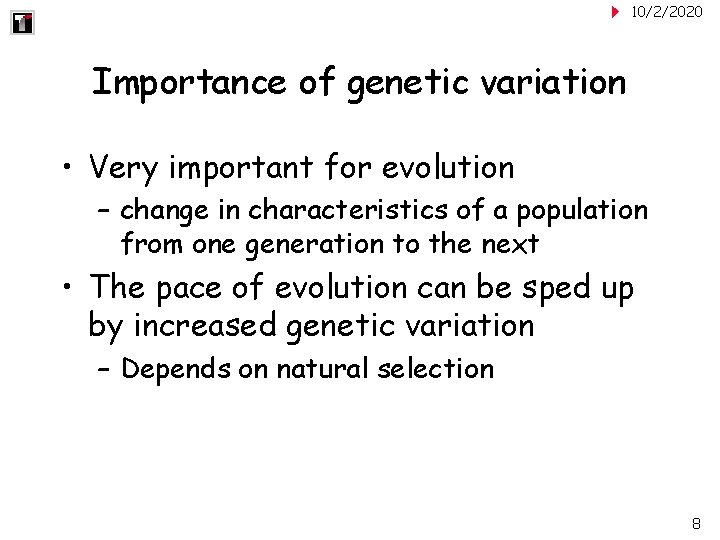 10/2/2020 Importance of genetic variation • Very important for evolution – change in characteristics