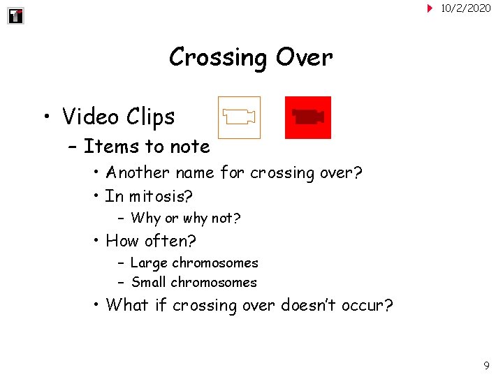 10/2/2020 Crossing Over • Video Clips – Items to note • Another name for