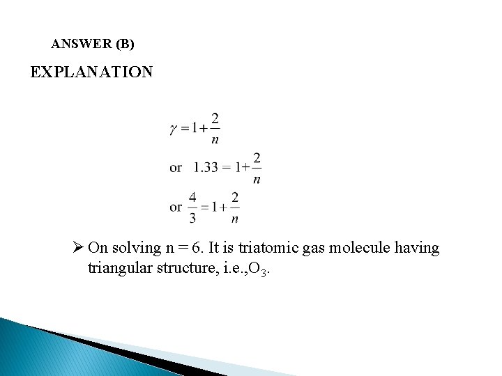 ANSWER (B) EXPLANATION Ø On solving n = 6. It is triatomic gas molecule