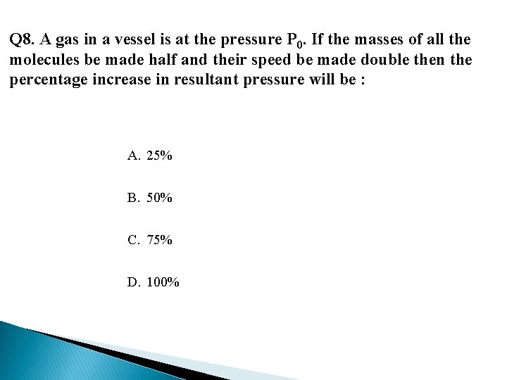 Q 8. A gas in a vessel is at the pressure P 0. If