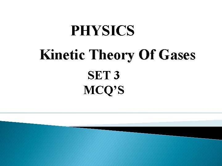 PHYSICS Kinetic Theory Of Gases SET 3 MCQ’S 