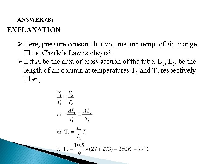 ANSWER (B) EXPLANATION Ø Here, pressure constant but volume and temp. of air change.