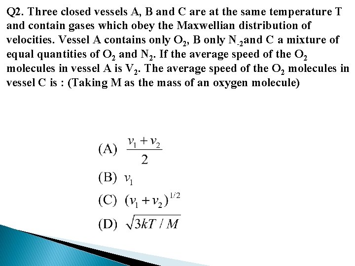 Q 2. Three closed vessels A, B and C are at the same temperature
