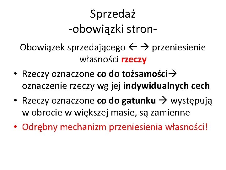 Sprzedaż -obowiązki stron. Obowiązek sprzedającego przeniesienie własności rzeczy • Rzeczy oznaczone co do tożsamości