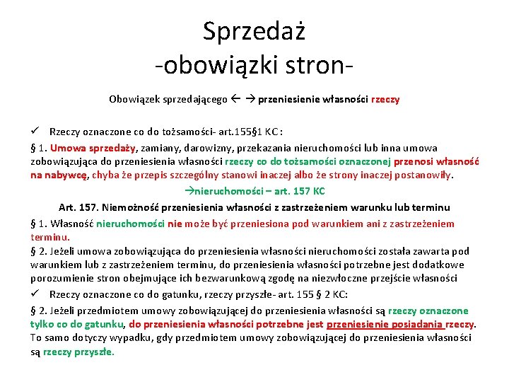 Sprzedaż -obowiązki stron. Obowiązek sprzedającego przeniesienie własności rzeczy ü Rzeczy oznaczone co do tożsamości-