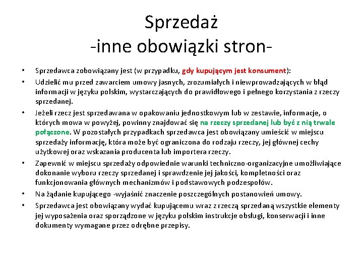 Sprzedaż -inne obowiązki stron • • • Sprzedawca zobowiązany jest (w przypadku, gdy kupującym