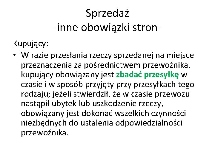 Sprzedaż -inne obowiązki stron. Kupujący: • W razie przesłania rzeczy sprzedanej na miejsce przeznaczenia