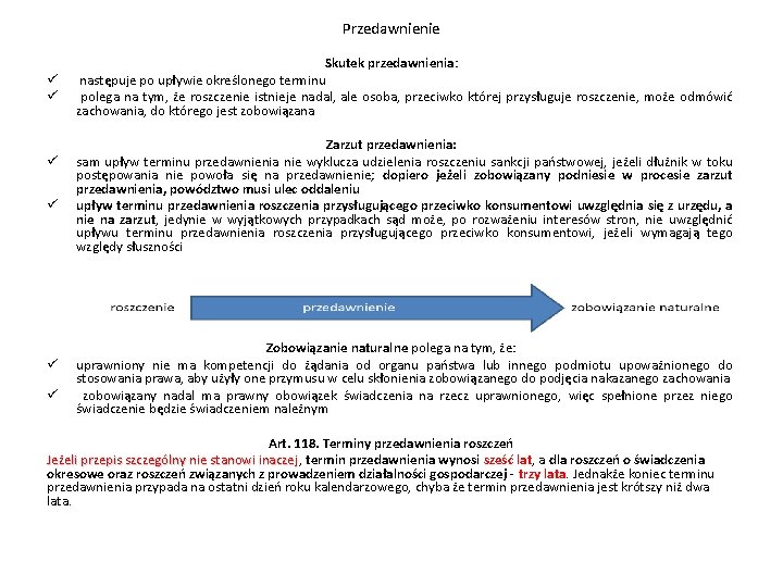 Przedawnienie ü ü ü Skutek przedawnienia: następuje po upływie określonego terminu polega na tym,