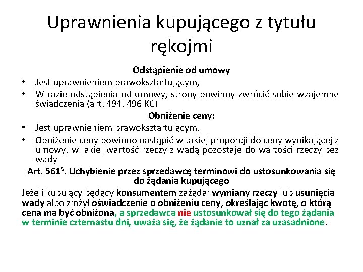 Uprawnienia kupującego z tytułu rękojmi Odstąpienie od umowy • Jest uprawnieniem prawokształtującym, • W