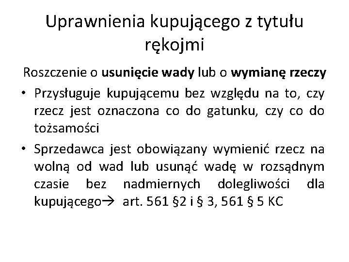 Uprawnienia kupującego z tytułu rękojmi Roszczenie o usunięcie wady lub o wymianę rzeczy •