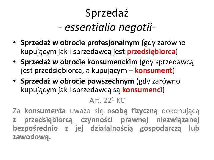 Sprzedaż - essentialia negotii • Sprzedaż w obrocie profesjonalnym (gdy zarówno kupującym jak i