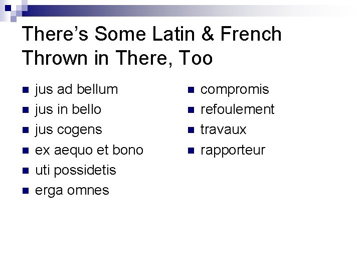 There’s Some Latin & French Thrown in There, Too n n n jus ad
