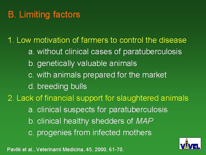 B. Limiting factors 1. Low motivation of farmers to control the disease a. without