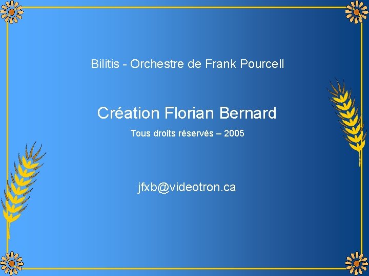 Bilitis - Orchestre de Frank Pourcell Création Florian Bernard Tous droits réservés – 2005