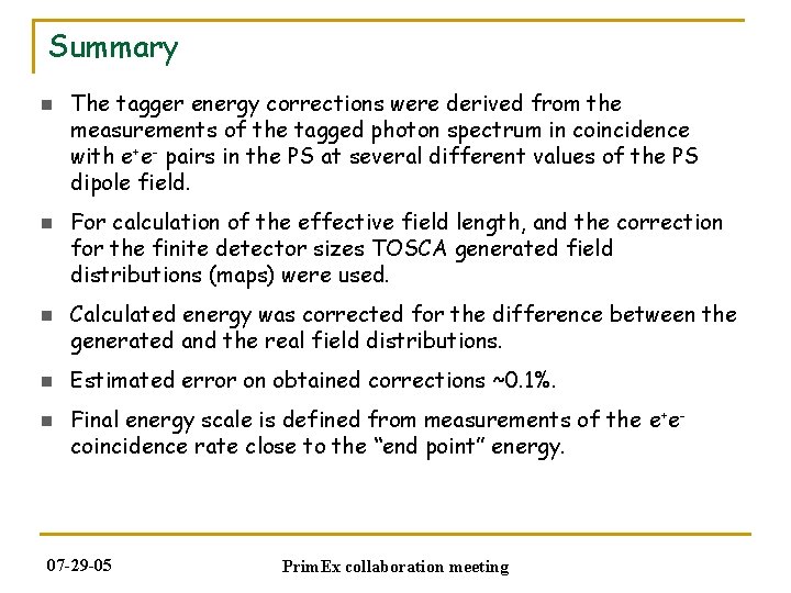 Summary n n n The tagger energy corrections were derived from the measurements of