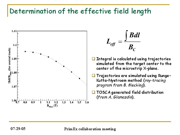 Determination of the effective field length q Integral is calculated using trajectories simulated from