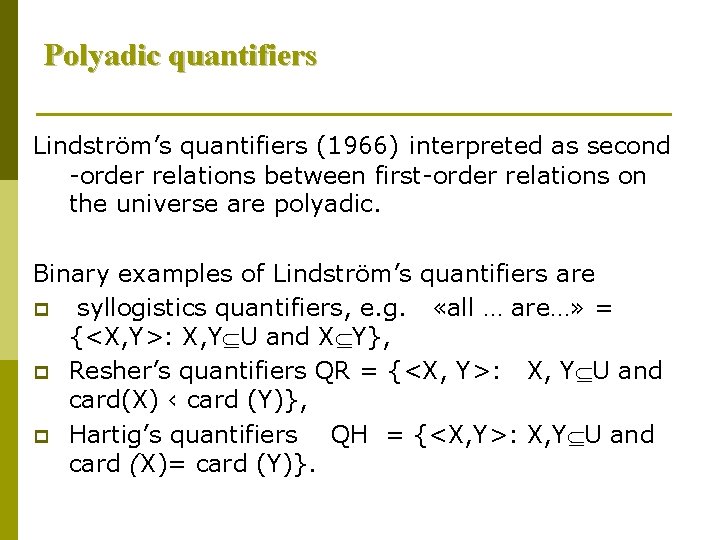 Polyadic quantifiers Lindström’s quantifiers (1966) interpreted as second -order relations between first-order relations on