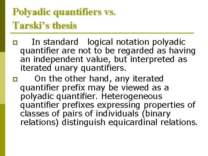 Polyadic quantifiers vs. Tarski’s thesis In standard logical notation polyadic quantifier are not to