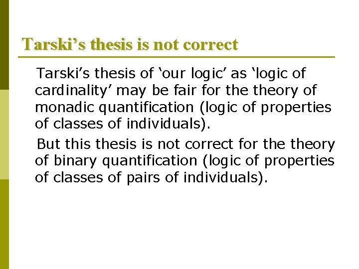 Tarski’s thesis is not correct Tarski’s thesis of ‘our logic’ as ‘logic of cardinality’