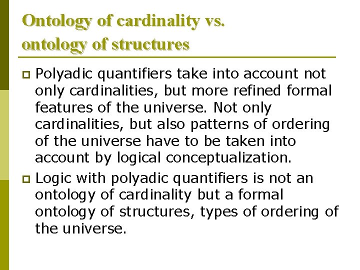 Ontology of cardinality vs. ontology of structures Polyadic quantifiers take into account not only