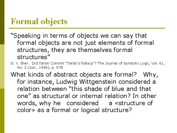 Formal objects “Speaking in terms of objects we can say that formal objects are