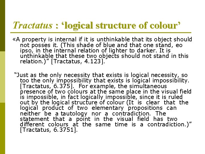 Tractatus : ‘logical structure of colour’ «A property is internal if it is unthinkable