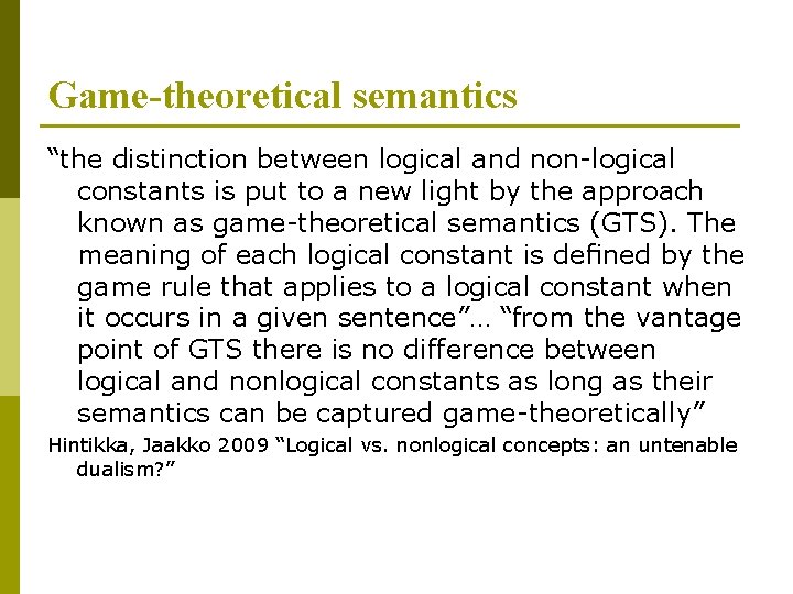Game-theoretical semantics “the distinction between logical and non-logical constants is put to a new