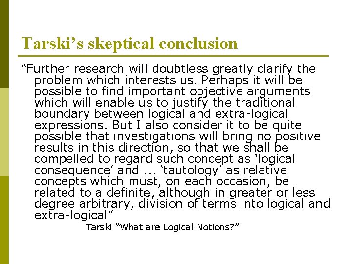 Tarski’s skeptical conclusion “Further research will doubtless greatly clarify the problem which interests us.
