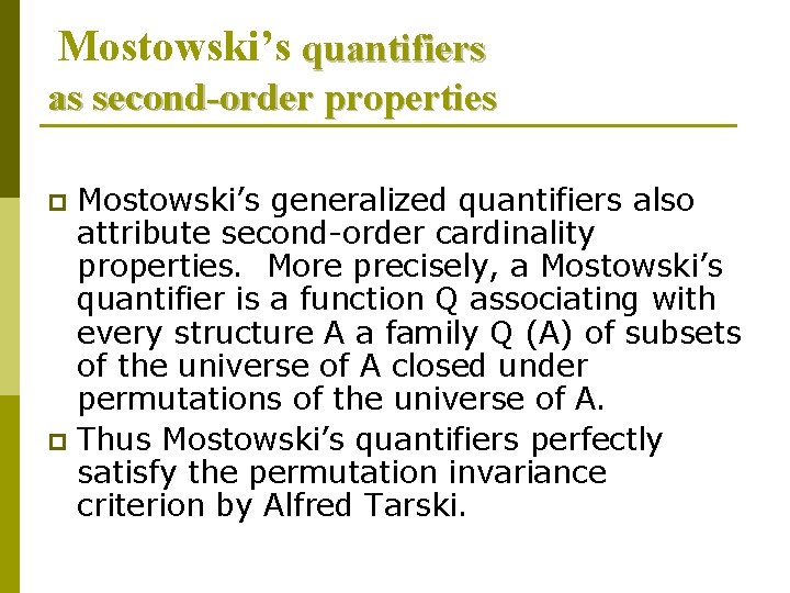Mostowski’s quantifiers as second-order properties Mostowski’s generalized quantifiers also attribute second-order cardinality properties. More