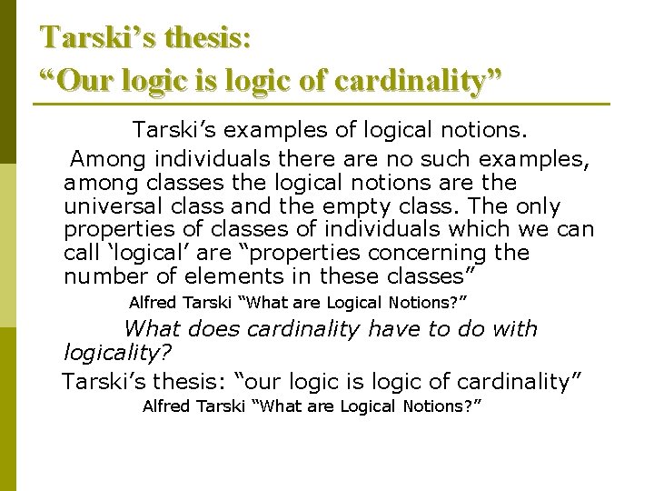 Tarski’s thesis: “Our logic is logic of cardinality” Tarski’s examples of logical notions. Among