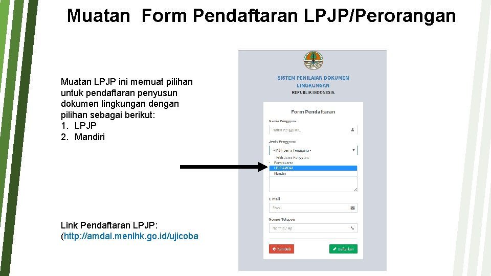 Muatan Form Pendaftaran LPJP/Perorangan Muatan LPJP ini memuat pilihan untuk pendaftaran penyusun dokumen lingkungan