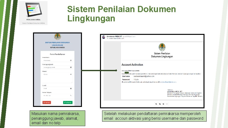 Sistem Penilaian Dokumen Lingkungan Masukan nama pemrakarsa, penanggung jawab, alamat, email dan no telp Sistem Penilaian Dokumen Lingkungan Masukan nama pemrakarsa, penanggung jawab, alamat, email dan no telp