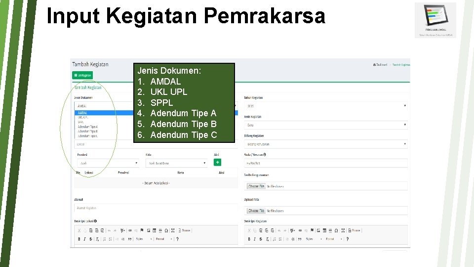 Input Kegiatan Pemrakarsa Jenis Dokumen: 1. AMDAL 2. UKL UPL 3. SPPL 4. Adendum Input Kegiatan Pemrakarsa Jenis Dokumen: 1. AMDAL 2. UKL UPL 3. SPPL 4. Adendum