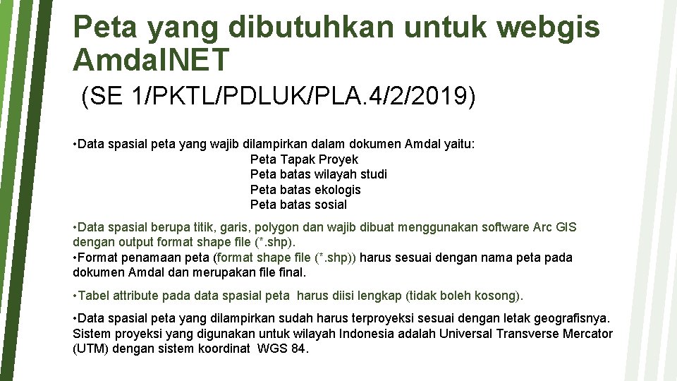 Peta yang dibutuhkan untuk webgis Amdal. NET (SE 1/PKTL/PDLUK/PLA. 4/2/2019) • Data spasial peta