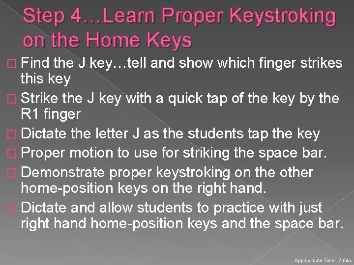 Step 4…Learn Proper Keystroking on the Home Keys � Find the J key…tell and Step 4…Learn Proper Keystroking on the Home Keys � Find the J key…tell and