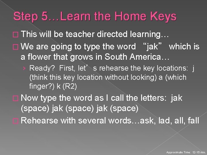 Step 5…Learn the Home Keys � This will be teacher directed learning… � We Step 5…Learn the Home Keys � This will be teacher directed learning… � We