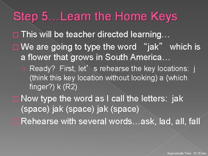 Step 5…Learn the Home Keys � This will be teacher directed learning… � We