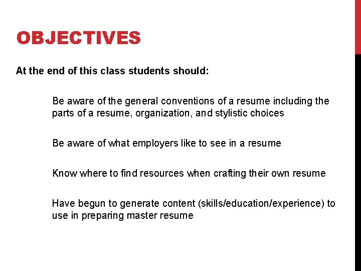 OBJECTIVES At the end of this class students should: Be aware of the general