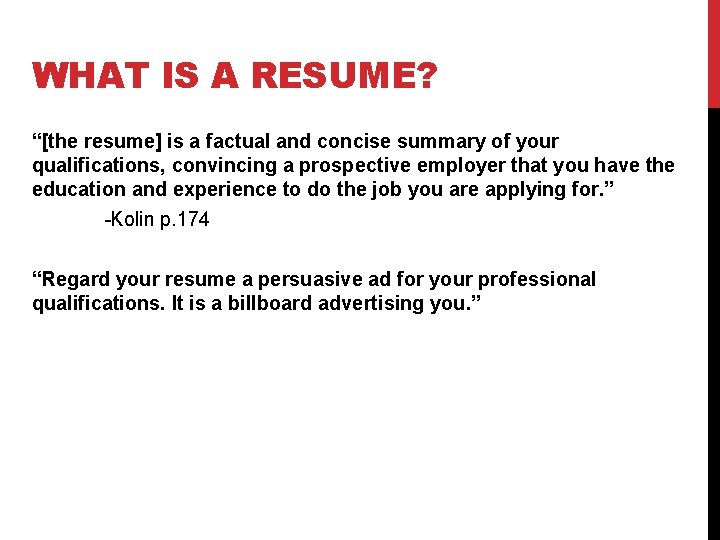WHAT IS A RESUME? “[the resume] is a factual and concise summary of your