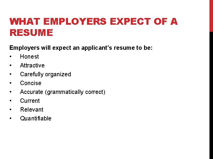 WHAT EMPLOYERS EXPECT OF A RESUME Employers will expect an applicant’s resume to be:
