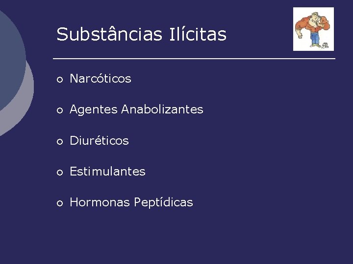 Substâncias Ilícitas ¡ Narcóticos ¡ Agentes Anabolizantes ¡ Diuréticos ¡ Estimulantes ¡ Hormonas Peptídicas