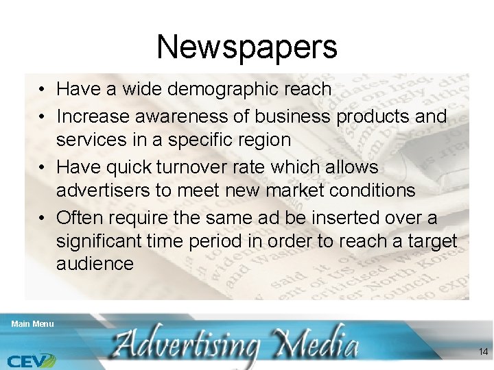 Newspapers • Have a wide demographic reach • Increase awareness of business products and