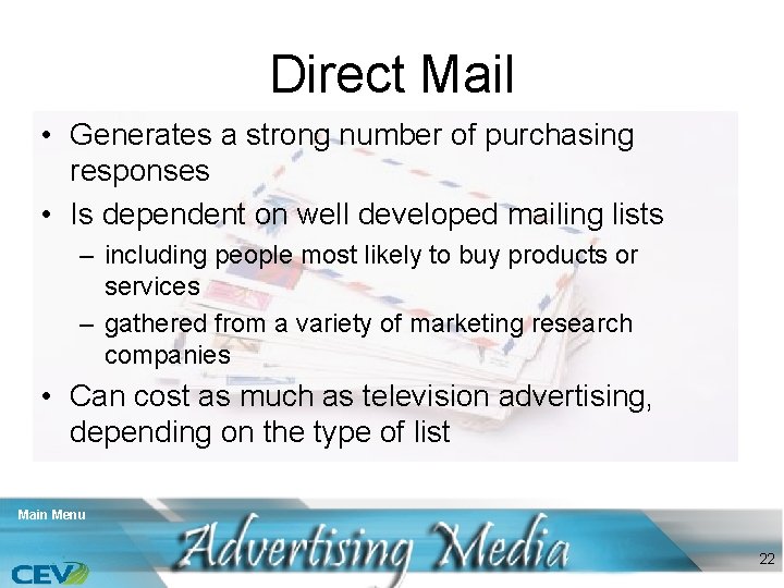 Direct Mail • Generates a strong number of purchasing responses • Is dependent on