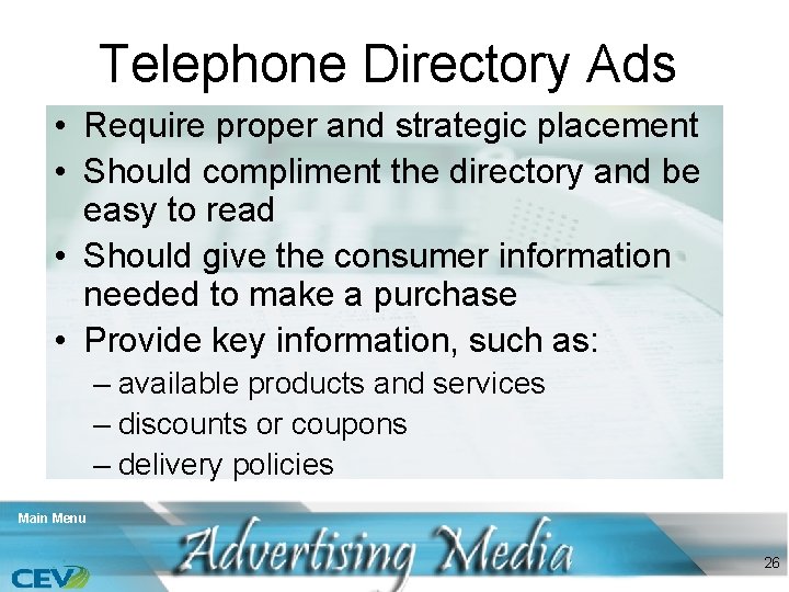 Telephone Directory Ads • Require proper and strategic placement • Should compliment the directory