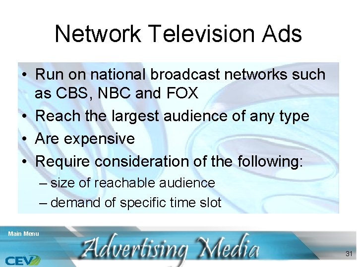 Network Television Ads • Run on national broadcast networks such as CBS, NBC and