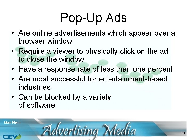Pop-Up Ads • Are online advertisements which appear over a browser window • Require